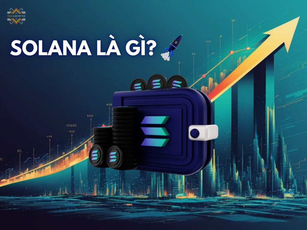 Solana Là Gì Tìm Hiểu Về Đồng Tiền Điện Tử Solana